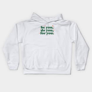 Be you, do you, for you Kids Hoodie